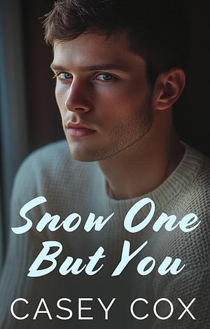 #SNOWONEBUTYOU by Casey Cox