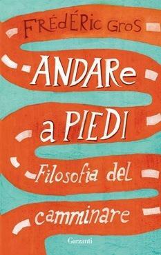 Andare a piedi: Filosofia del camminare by Frédéric Gros