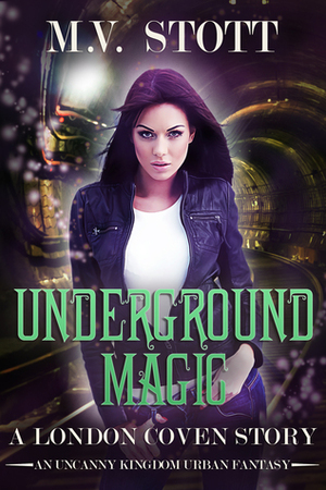 Underground Magic by Matthew Stott, M.V. Stott