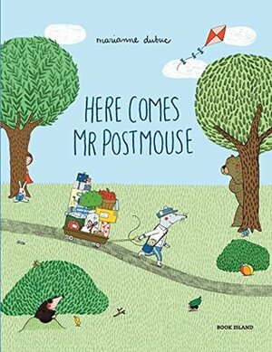 Here Comes Mr Postmouse by Marianne Dubuc, Greet Pauwelijin