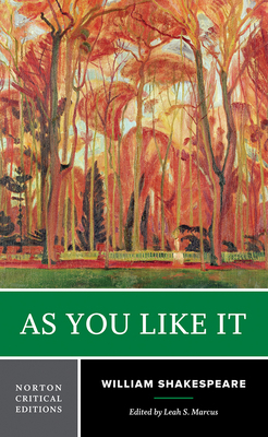 As You Like It: Authoritative Text, Sources and Contexts, Criticism by William Shakespeare