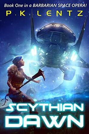 Scythian Dawn by P.K. Lentz