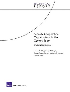 Security Cooperation Organizations in the Country Team: Options for Success by Terrence K. Kelly