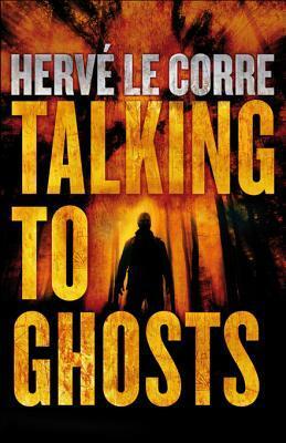 Talking to Ghosts by Hervé Le Corre