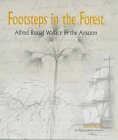 Footsteps In The Forest: Alfred Russel Wallace In The Amazon by Sandra Knapp