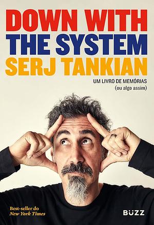 Down with the System: Um livro de memórias (ou algo assim) by Serj Tankian