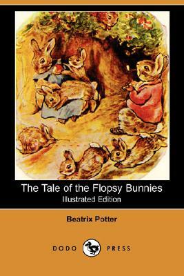 The Tale of the Flopsy Bunnies (Illustrated Edition) (Dodo Press) by Beatrix Potter