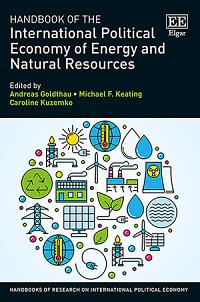 Handbook of the International Political Economy of Energy and Natural Resources by Andreas Goldthau, Michael F. Keating, Caroline Kuzemko