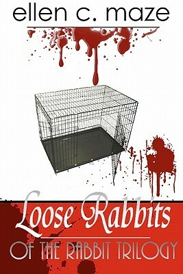 Loose Rabbits of the Rabbit Trilogy by Ellen C. Maze