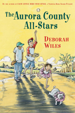 The Aurora County All-Stars by Deborah Wiles