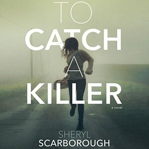 To Catch a Killer by Sheryl Scarborough