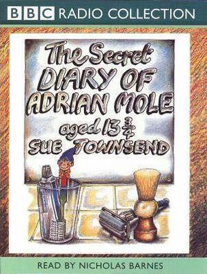 The Secret Diary Of Adrian Mole Aged Thirteen And Three Quarters ; Read Byy Nicholas Barnes by Sue Townsend