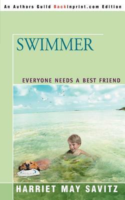 Swimmer: Everyone Needs a Best Friend by Harriet May Savitz