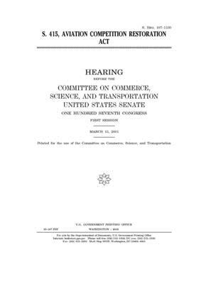 S. 415, Aviation Competition Restoration Act by Committee on Commerce Science (senate), United States Senate, United States Congress