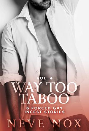 Way too taboo - Volume 4 by Neve Nox