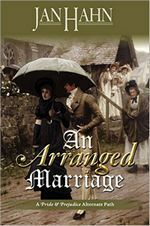 An Arranged Marriage: A Pride & Prejudice Alternate Path by Jan Hahn