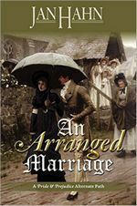 An Arranged Marriage: A Pride & Prejudice Alternate Path by Jan Hahn