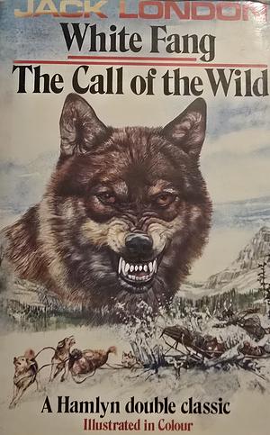 The Call of the Wild/White Fang by Jack London