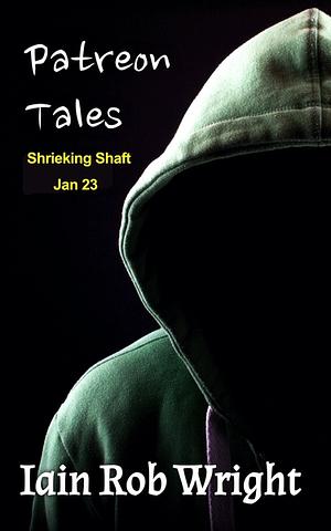 The Shrieking Shaft by Iain Rob Wright