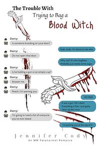 The Trouble With Trying to Bag a Blood Witch by Jennifer Cody