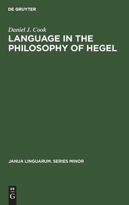 Language in the Philosophy of Hegel by Daniel J. Cook