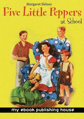Five Little Peppers at School by Margaret Sidney