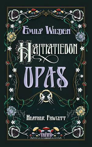 Emily Wilden haltiatiedon opas by Heather Fawcett