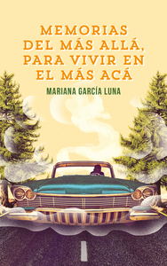 Memorias del más allá para vivir en el más acá by Mariana García Luna