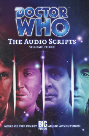 Doctor Who: The Audio Scripts Volume Three by Steve Lyons, Robert Shearman, Marc Platt, Nicholas Pegg, Gary Russell, Alan Barnes