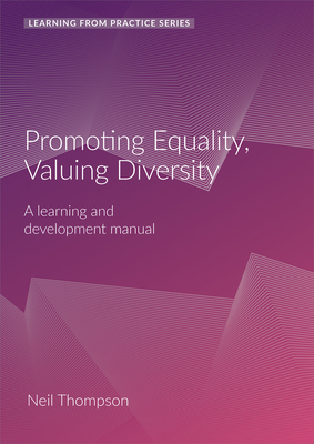 Promoting Equality, Valuing Diversity: A Learning and Development Manual (2nd Edition) by Neil Thompson