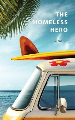 The Homeless Hero by Lee Silber