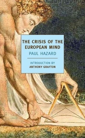 The Crisis of the European Mind by Anthony Grafton, Paul Hazard, J. Lewis May