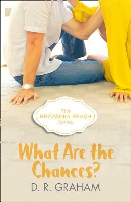 What Are the Chances? (Britannia Beach, Book 2) by D. R. Graham