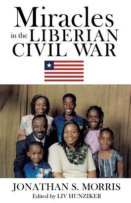 Miracles in the Liberian Civil War by Jonathan S. Morris