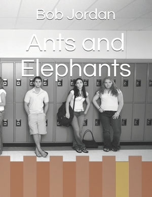Ants and Elephants by Bob Jordan