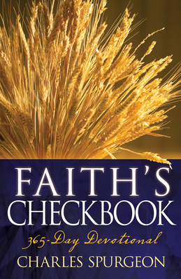 Faith's Checkbook: A 365 Day Devotional by Charles H. Spurgeon