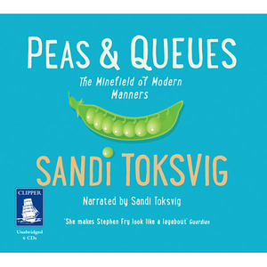 Peas & Queues: The Minefield of Modern Manners by Sandi Toksvig