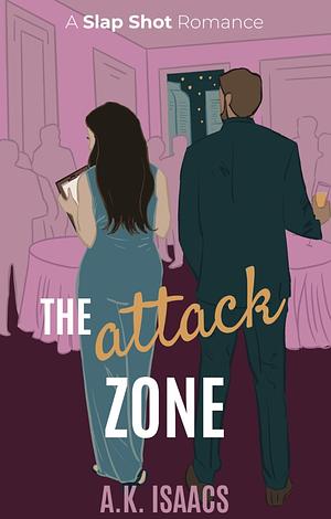 The Attack Zone: a frenemies to lovers hockey romance by A.K. Isaacs