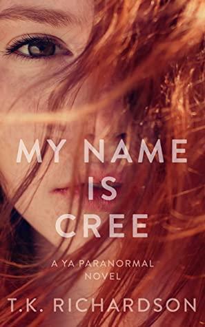 My Name Is Cree by T.K. Richardson