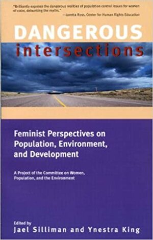Dangerous Intersections: Feminist Perspectives on Population, Environment, and Development by Jael Silliman, Jael Silliman, Jael M. Silliman