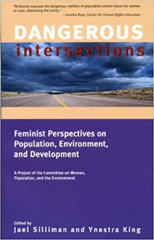 Dangerous Intersections: Feminist Perspectives on Population, Environment, and Development by Jael M. Silliman, Jael Silliman, Jael Silliman