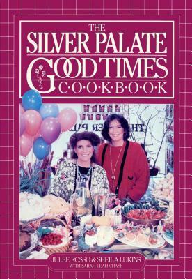 The Silver Palate Good Times Cookbook by Julee Rosso, Sheila Lukins, Sarah Leah Chase