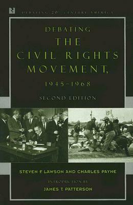 Debating the Civil Rights Movement, 1945-1968 by Steven F. Lawson, Charles M. Payne