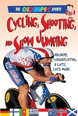 Cycling, Shooting, and Showjumping: Archery, Weightlifting, & a Whole Lot More by Jason Page
