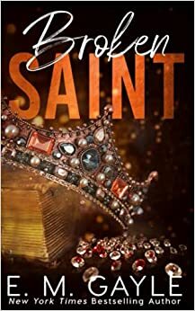 Broken Saint by E.M. Gayle