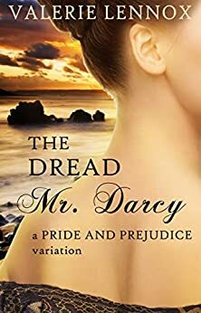 The Dread Mr. Darcy: a Pride and Prejudice variation by Valerie Lennox