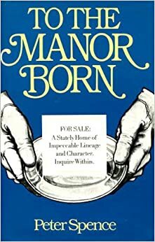 To The Manor Born Book 2 by Peter Spence