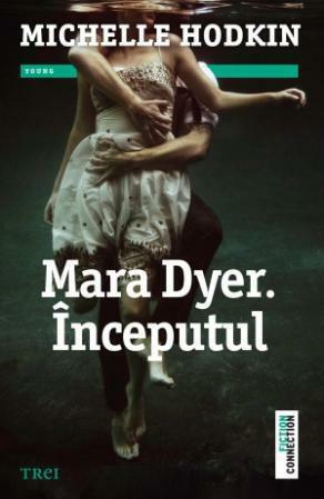 Mara Dyer. Începutul by Michelle Hodkin, Ana Dragomirescu