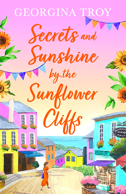 Secrets and Sunshine by the Sunflower Cliffs by Georgina Troy