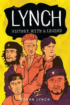 Lynch: History, myth and legend by Ronan Lynch